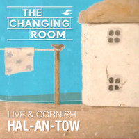 The Changing Room - Hal-an-Tow (Live & Cornish)