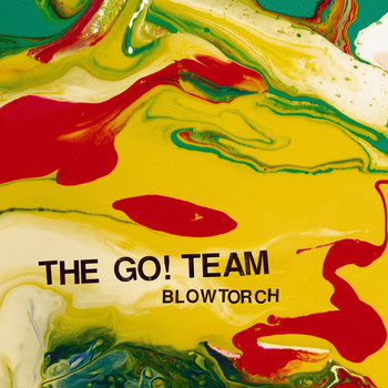 The Go! Team - Blowtorch
