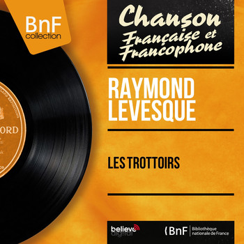 Raymond Levesque - Les trottoirs