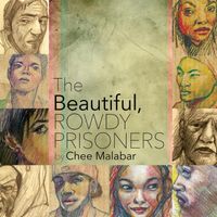 Chee Malabar - The Beautiful, Rowdy Prisoners (Explicit)