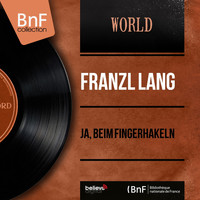 Franzl Lang - Ja, beim fingerhakeln