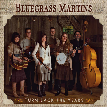 Bluegrass Martins - Turn Back The Years