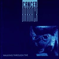 Cancer Barrack - Walking Through the Cancer Barrack (Explicit)