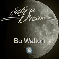 Bo Walton - Only a Dream