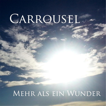 Carrousel - Mehr Als Ein Wunder