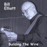 Bill Elliott - Building the Wire