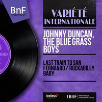 Johnny Duncan, The Blue Grass Boys - Last Train to San Fernando / Rockabilly Baby