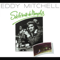 Eddy Mitchell - Sur La Route De Memphis