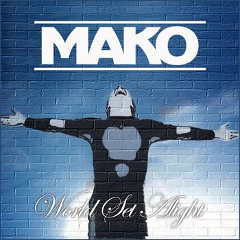 Mako - World Set Alight