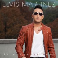 Elvis Martinez - Tu Carnaval Paso