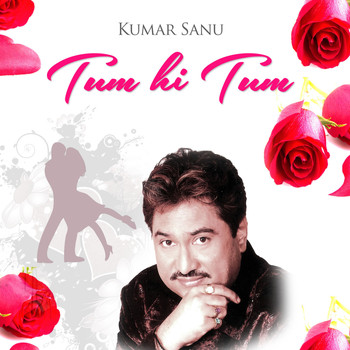 Kumar Sanu - Tum Hi Tum