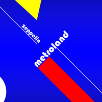 Metroland - Zeppelin - Single