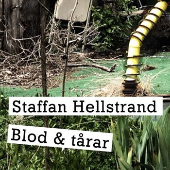 Staffan Hellstrand - Blod & tårar