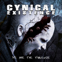 Cynical Existence - We Are the Violence (Bonus Tracks Edition)