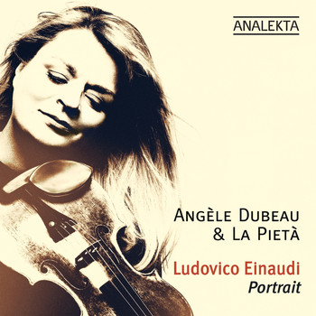 Angèle Dubeau & La Pietà - Ludovico Einaudi: Portrait (Deluxe Edition)