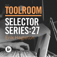 Erik Hagleton - Toolroom Selector Series: 27 Erik Hagleton