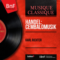 Karl Richter - Handel: Cembalomusik
