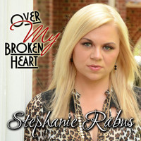 Stephanie Rabus - Over My Broken Heart