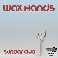 Wax Hands - Sunday Club