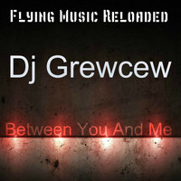 DJ Grewcew - Between You & Me