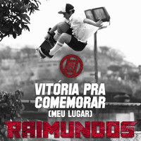 Raimundos - Vitória Pra Comemorar (Meu Lugar) - Single