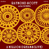 Raymond Scott And His Orchestra - A Million Dreams (Live)
