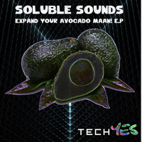 Soluble Sounds - Expand Your Avocado Maan!!!