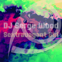 DJ Serge Wood - Sextravagant Girl