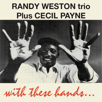 Cecil Payne - With These Hands (Remastered)