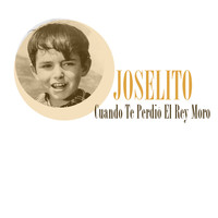 Joselito - Cuando Te Perdió el Rey Moro