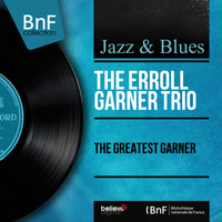 The Erroll Garner Trio - The Greatest Garner