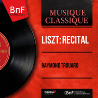Raymond Trouard - Liszt: Récital