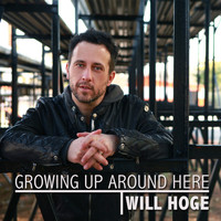 Will Hoge - Growing up Around Here