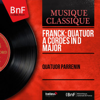 Quatuor Parrenin - Franck: Quatuor à cordes in D Major