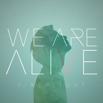 Fireflight - We Are Alive