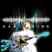 Kaki King - The Neck Is a Bridge to the Body