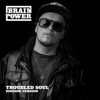 Brainpower - Troubled Soul (Singing Version)
