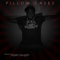 Shylah Vaughn - Pillow Cases (feat. Shylah Vaughn)