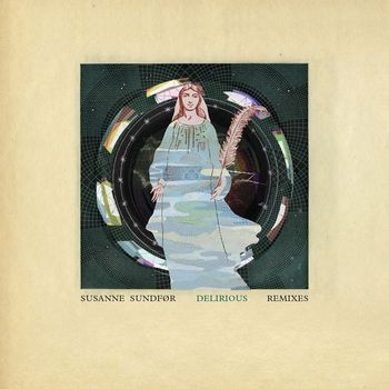 Susanne Sundfør - Delirious Remixes