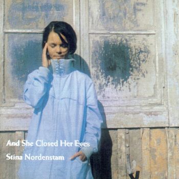 Stina Nordenstam - And She Closed Her Eyes