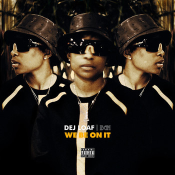 Dej Loaf - We Be On It
