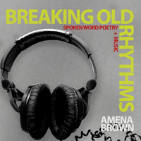 Amena Brown - Breaking Old Rhythms