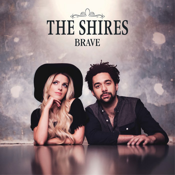 The Shires - Brave (Deluxe)