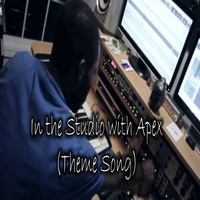 Apex - In the Studio With Apex (Theme Song)