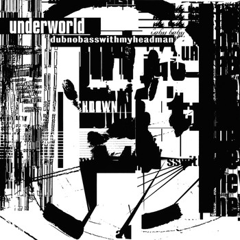 Underworld - Dubnobasswithmyheadman (20th Anniversary Remaster)