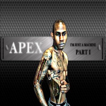 Apex - I'm Just a Machine, Pt. 1