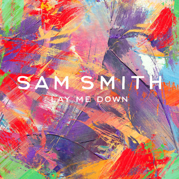 Sam Smith - Lay Me Down (Single Version)