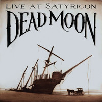 Dead Moon - Dead Moon, Live at Satyricon