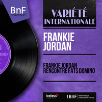 Frankie Jordan - Frankie Jordan rencontre Fats Domino