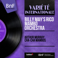 Billy May's Rico Mambo Orchestra - Arthur Murray: Cha-Cha Mambos